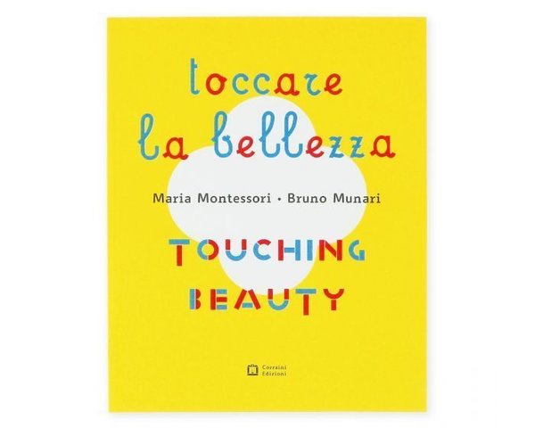 Toccare la bellezza | Maria Montessori - Bruno Munari