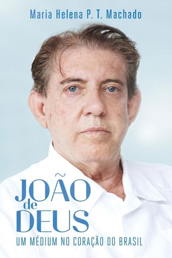 João de Deus : Um Médium no Coração do Brasil