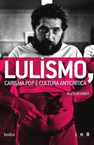Lulismo , Carisma Pop e Cultura Anticrítica