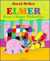 Elmer, Rose e Super Elefantino