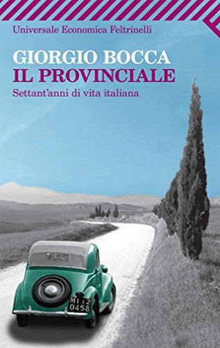 Il provinciale. Settant'anni di vita italiana