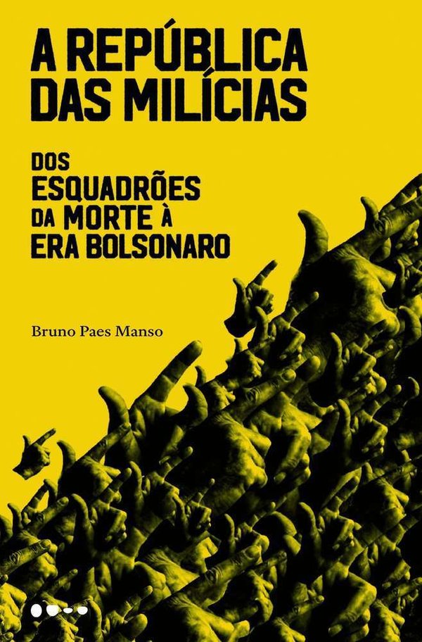 A república das milícias: Dos esquadrões da morte à era Bolsonaro