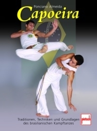 Capoeira - Tradition, Techniken und Grundlagen des brasilianischen Kampftanzes
