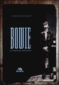 Bowie. La trilogia berlinese