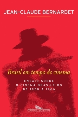 Brasil em tempo de cinema. Ensaio sobre o cinema brasileiro de 1958 a 1966