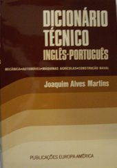Dicionário Técnico Inglês Português de Mecânica, Automóvel, Máquinas Agricolas e Construção Naval