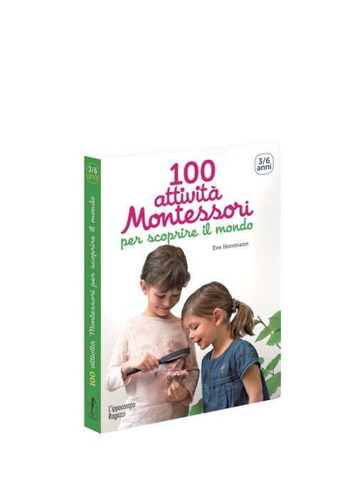 100 attività Montessori per scoprire il mondo - dai 3 anni