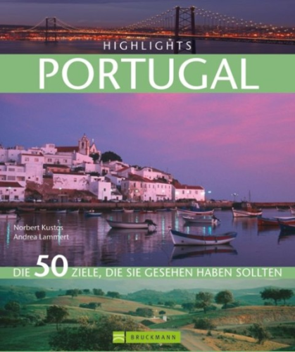 Highlights Portugal: Die 50 Ziele, die Sie gesehen haben sollten