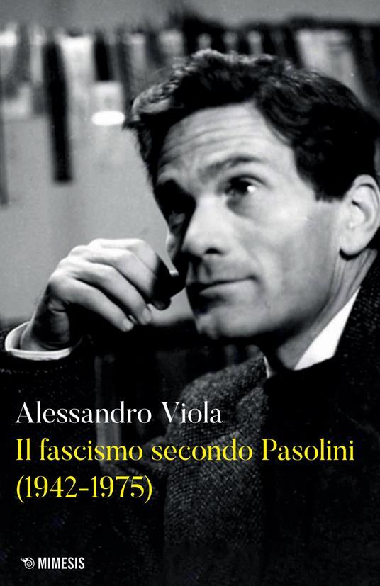 Il fascismo secondo Pasolini (1942-1975)
