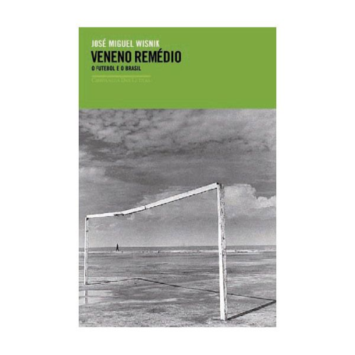Veneno Remédio - O Futebol e o Brasil