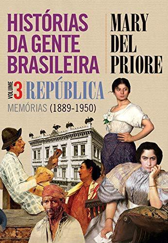 Histórias da gente brasileira -República: memórias (1889-1950) Vol.3