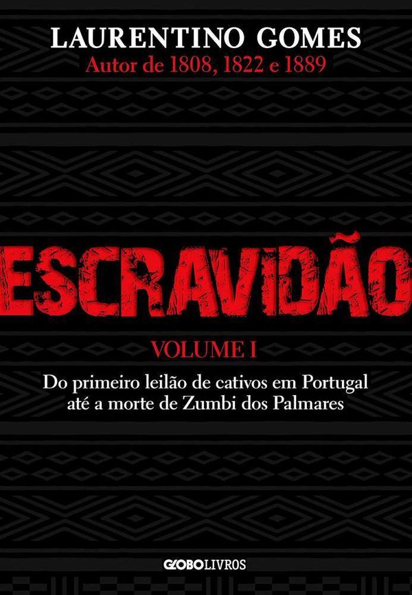 Escravidão – Vol. 1: Do primeiro leilão de cativos em Portugal até a morte de Zumbi dos Palmares