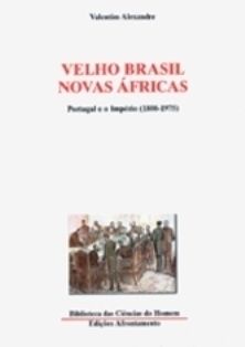Velho Brasil Novas Áfricas : Portugal e o Império (1808-1975)