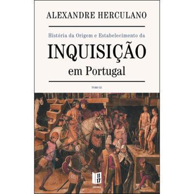História da Origem e Estabelecimento da Inquisição em Portugal - Livro 3