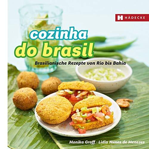Cozinha do Brasil: Brasilianische Rezepte von Rio bis Bahia