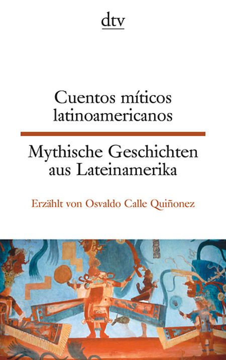 Cuentos míticos latinoamericanos, Mythische Geschichten aus Lateinamerika