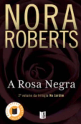 A Rosa Negra  - Trilogia no Jardim Vol.2