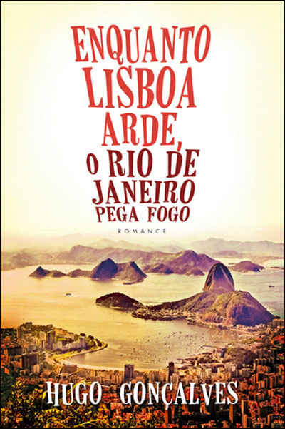 Enquanto Lisboa Arde , O Rio de Janeiro pega Fogo