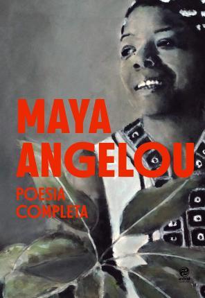 Maya Angelou - Poesia completa