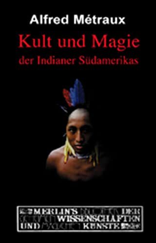 Kult und Magie der Indianer Südamerikas