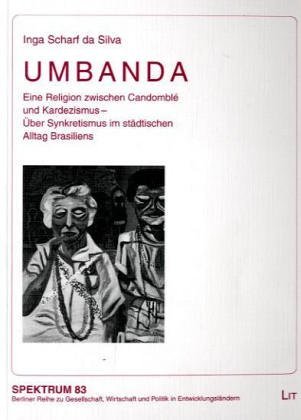 Umbanda: Eine Religion zwischen Candomblé und Kardezismus.