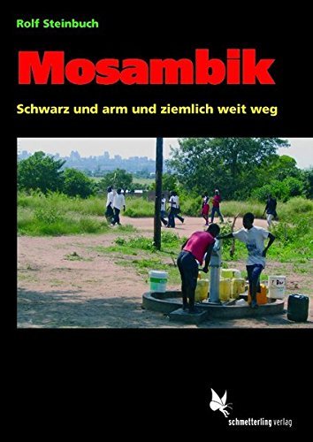Mosambik: Schwarz, arm und ziemlich weit weg