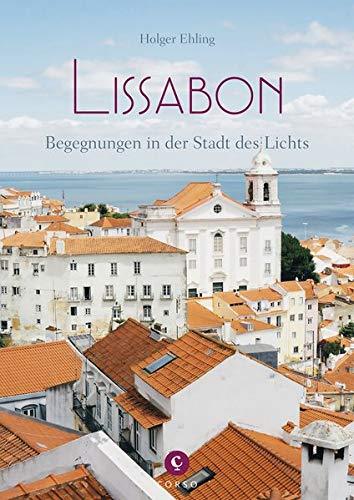 Lissabon: Begegnungen in der Stadt des Lichts