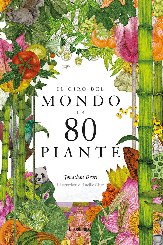 Il giro del mondo in 80 piante. Ediz. a colori