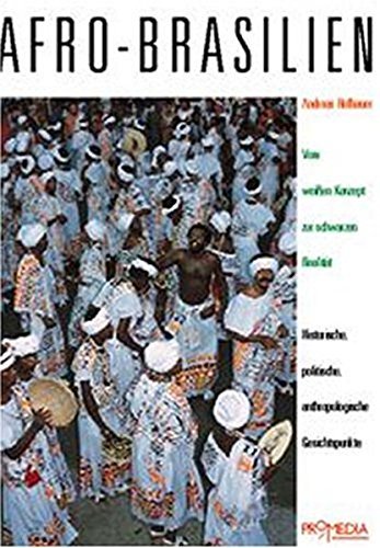 Afro - Brasilien. Vom weißen Konzept zur schwarzen Realität