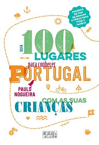 100 Lugares para Conhecer Portugal com as Suas Crianças