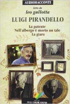Luigi Pirandello letto da Leo Gullotta: La patente-Nell'albergo è morto un tale-La giara.
