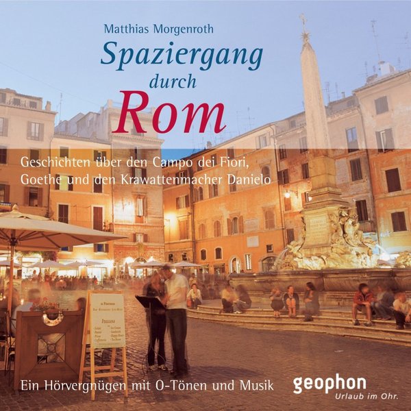 Spaziergang durch Rom. CD: Ein Hörvergnügen mit O-Tönen und Musik