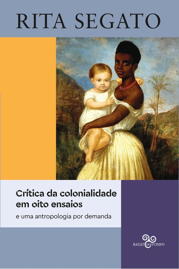 Crítica da colonialidade em oito ensaios: e uma antropologia por demanda
