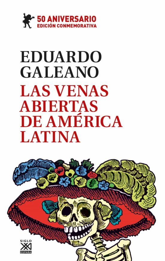 Las venas Abiertas De América Latina (ED. CONMEMORATIVA DEL 50 ANIVERSARIO)