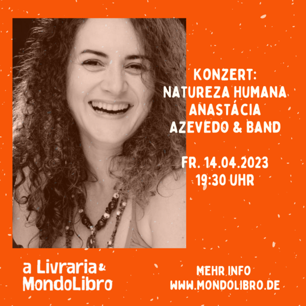 14.04.2023 | 19:30 Uhr | Konzert " Natureza Humana " mit Anastácia Azevedo & Band