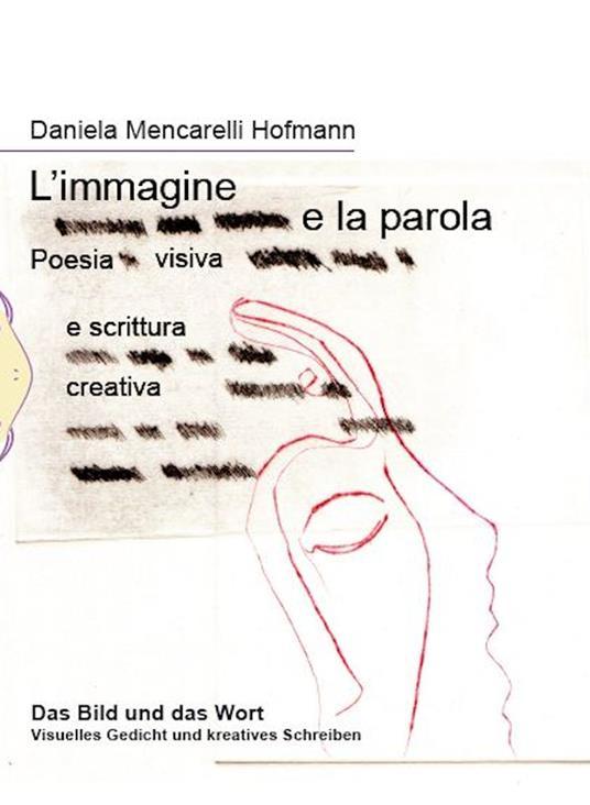 L'immagine e la parola. Poesia visiva e scrittura creativa. Ediz. italiana e tedesca