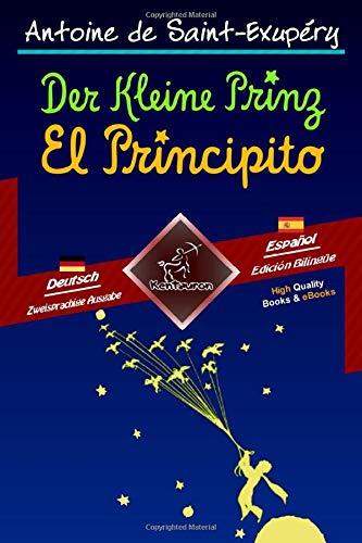 El Principito - Der Kleine Prinz: Spanisch-Deutsch